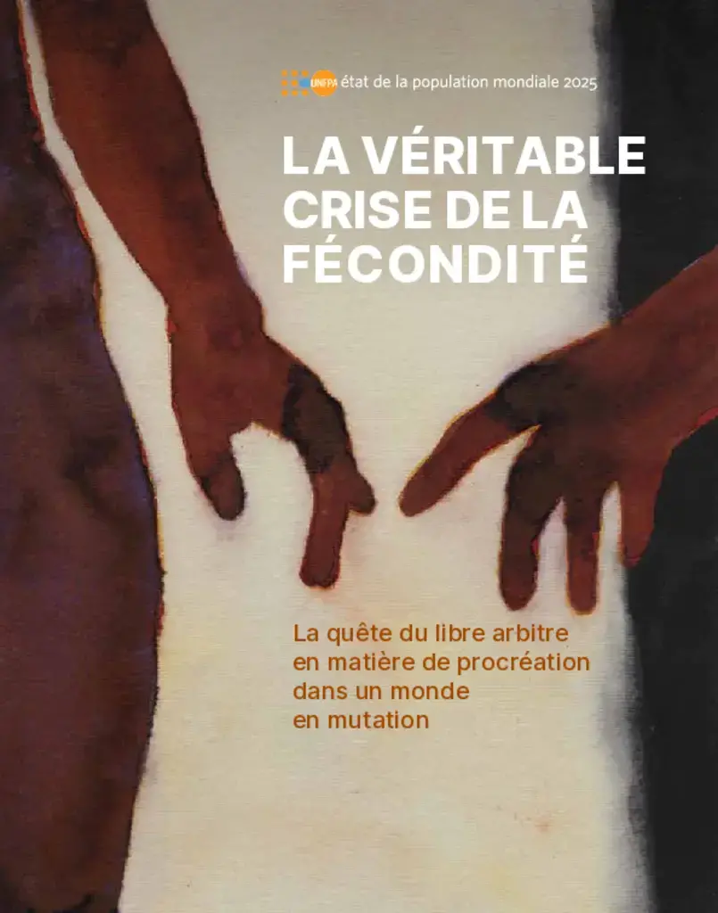 "LA VERITABLE CRISE DE LA FECONDITE" THEME DU RAPPORT SUR L'ETAT DE LA POPULATION MONDIALE 2025 DE UNFPA 